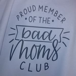 Bad Mom Tee Shirt